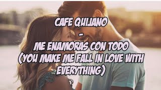 Café Quijano  Me enamoras con todo English lyrics [upl. by Dadinirt]