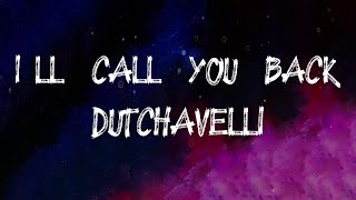 dutchavelli  I’ll Call You Back Lyrics [upl. by Mirilla]