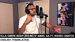 Ella Quiere Beber Remix by Anuel AA ft Romeo Santos  ENGLISH TRANSLATION [upl. by Emmalee246]