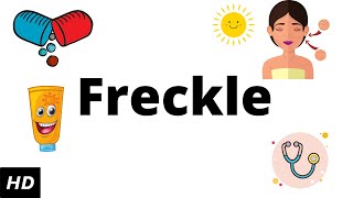 Freckle Causes Signs and Symptoms Diagnosis and Treatment [upl. by Ahsrav237]