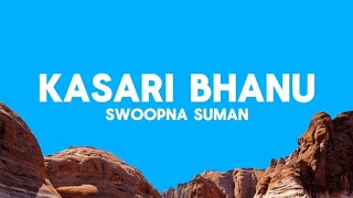 Swoopna Suman  Kasari Bhanu Lyrics [upl. by Siram]