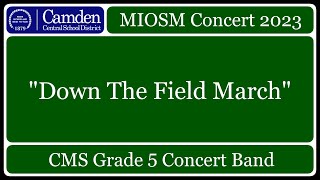 quotDown The Field Marchquot  CMS Grade 5 Band 2023 [upl. by Onivla]