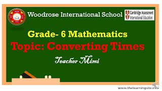 Woodrose International School Converting times Grade 6 Maths [upl. by Fariss]