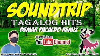 SOUNDTRIP TAGALOG HITSONGS REMIX  Demar Pacaldo  Sayawan sa Probinsya  Oldies Hits Remix [upl. by Robbie592]