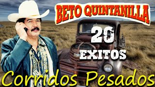 Corridos Pesados  Beto Quintanilla  20 Exitos [upl. by Cory]