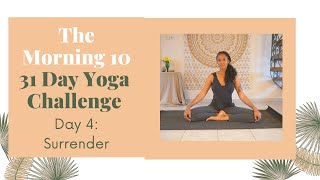 Day 4 Yoga For Surrender Relaxing Hatha Hip Sequence 8 mins 31 Day Yoga ChallengeThe Morning Ten [upl. by Iad941]