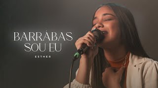 Esther  Barrabás Sou Eu Vídeo Oficial [upl. by Wildee]