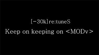 SawanoHiroyukinZk 30kretuneS『Keep on keeping on ＜MODv＞』 [upl. by Nowujalo]