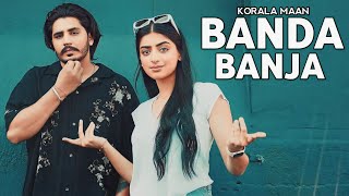 Banda Banja  Korala Maan Full Video New Punjabi Song 2024 [upl. by Harmaning]