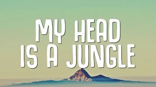 My Head Is A Jungle [upl. by Yenoh]