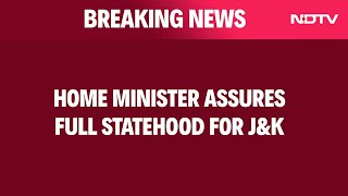 Jammu Kashmir Statehood  Home Minister Assures Full Statehood For JampK amp Other News [upl. by Harriet325]