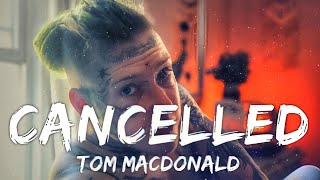 Tom MacDonald  Cancelled Song [upl. by Wehtam]