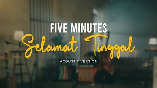 Five Minutes  Selamat Tinggal Official Acoustic Video [upl. by Cirenoj]