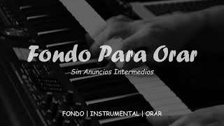 Piano Para ORAR o Adorar a Dios en Intimidad  Fondo Musical [upl. by Kristof]