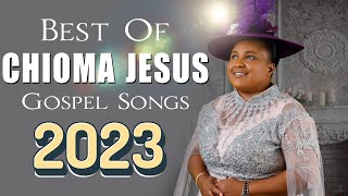 CHIOMA JESUS  Best Playlist Of Chioma Jesus Gospel Songs 2023  Best Gospel African Songs 2023 [upl. by Papst]