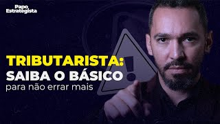 O básico que todo tributarista precisa conhecer para não cometer erros [upl. by Shaff]