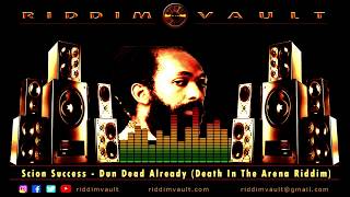 Scion Success  Dun Dead Already Death In The Arena Riddim [upl. by Benito3]