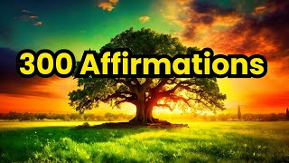 300 Empowering Affirmations for Personal Growth Strength and Inner Peace [upl. by Dasi]