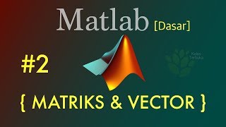 Tutorial Matlab Bahasa Indonesia Dasar 2  Matrix part 1  Vector [upl. by Zavala617]