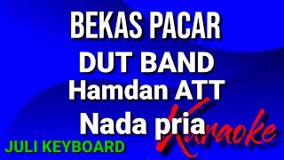 BEKAS PACAR  Hamdan ATT  karaoke nada pria  lirik [upl. by Cordle]