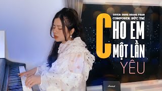 Cho Em Một Lần Yêu Đông Nhi Dunghoangpham Cover ST Đức Trí [upl. by Katina]