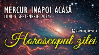 CU MERCUR INAPOI LA SCOALA 📖 LUNI 9 SEPTEMBRIE 2024 ☀♍ HOROSCOPUL ZILEI cu astrolog Acvaria [upl. by Rtoip]