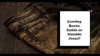 To Tuck or Not to Tuck Cowboy Boots Inside or Outside Jeans [upl. by Ivey]