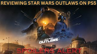 Star Wars Outlaws  My Review On PS5 SPOILERS [upl. by Yrok]