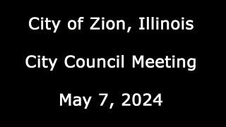 City of Zion Illinois City Council Meeting May 7 2024 [upl. by Sirret599]