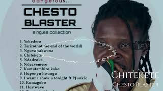 Chesto BlasterChitekete Singles Collection [upl. by Haleigh]