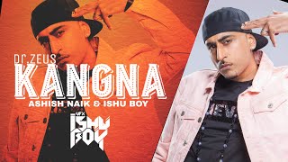 Kangna  DrZeus Remix  Ashish Naik  VDJ Ishu Boy [upl. by Eolhc649]