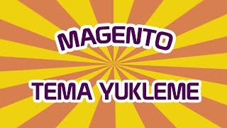 Magento Tema Yükleme  Magento 3 [upl. by Anyaj980]