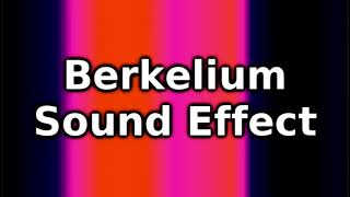 Berkelium Sound Effect [upl. by Fife80]