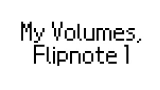 My Volumes Flipnote 1 [upl. by Nameerf]