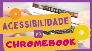 Acessibilidade no ChromeBook [upl. by Ibbetson]