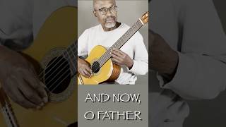 And now O father hymns guitarcover classicalguitar [upl. by Ennovihs155]