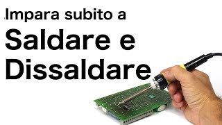 Impara a saldare e dissaldare componenti elettronici [upl. by Erena769]