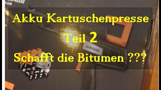 Akku  Kartuschenpresse härtetest  Schafft die Akkupresse dicken zähen Bitumen aus der Kartusche [upl. by Htessil]