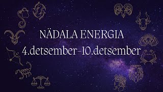 ⚡️ Nädala Energia ⚡️ 4detsember10detsember 🔮 12 Tähemärki 🔮 [upl. by Editha]