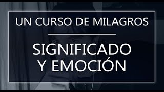 Un Curso de Milagros Significado y emoción 040324 [upl. by Selda762]