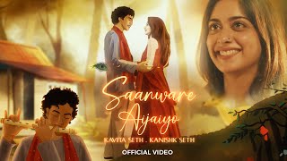 Saanware Aijaiyo Official Video Kanishk Seth amp Kavita Seth [upl. by Iat]