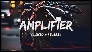 Amplifier  Imran Khan  Slowed  Reverbed  Bass Boosted  Lofi Mix🥀 proxylofi bassbustersong [upl. by Affer]