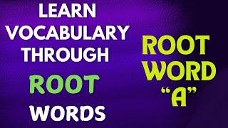 Learn Vocabulary through root words ROOT WORD A [upl. by Enirhtak]