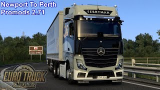 Euro Truck Simulator 2 Newport To Perth Promods 271 In The Edition 1 [upl. by Assilav541]