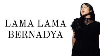 LAMA LAMA  BERNADYA Official lirik [upl. by Nywled]