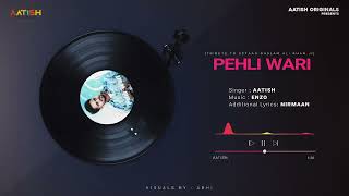 Pehli Wari  Aatish  Full Video  Latest Punjabi Song 2024 [upl. by Ecinehs]