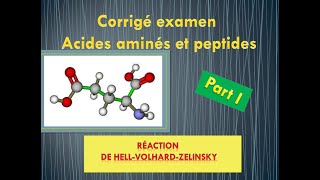 Part I  Corrigé examen acides aminés et peptides  Réaction HellVolhardzelinsky [upl. by Ajat]