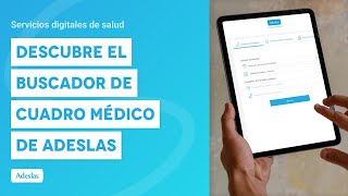 Descubre el buscador de Cuadro Médico de Adeslas  Servicios Digitales de Salud [upl. by Amsed74]