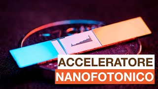 Acceleratore di particelle nanofotonico [upl. by Aitnwahs7]