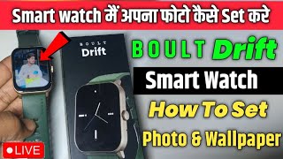 Boult Drift Smartwatch Custom Photo amp Wallpaper Kaise Set Kare  How To Set Own Photo Boult Drift [upl. by Ahsillek988]